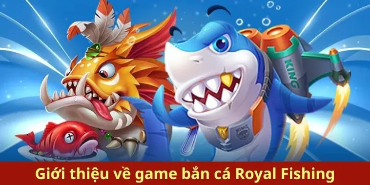 Bật Mí Cách Chơi Bắn Cá Royal Fishing Tại E2BET Hiệu Quả Nhất 2 Bật Mí Cách Chơi Bắn Cá Royal Fishing Tại E2BET Hiệu Quả Nhất